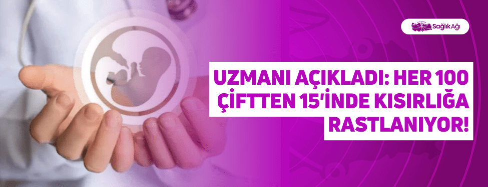 Uzmanı Açıkladı: Her 100 Çiftten 15
