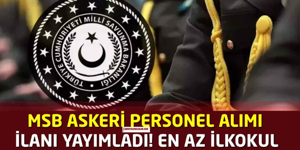 Askeri Personel Alımı İlanları 2023! İlkokul Lise MYO ve Lisans Mezunları
