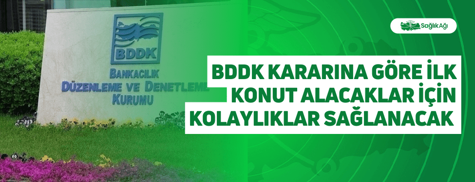BDDK Kararına Göre İlk Konut Alacaklar İçin Kolaylıklar Sağlanacak