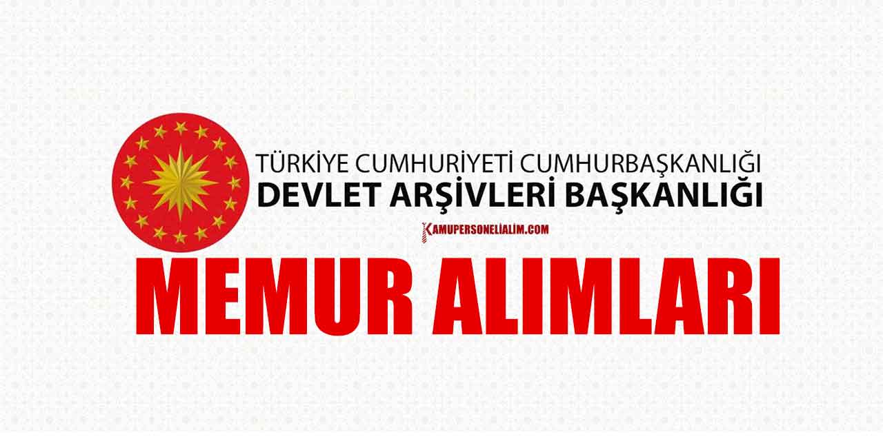 Devlet Arşivleri Başkanlığı Memur Alımı Nasıl Yapılır