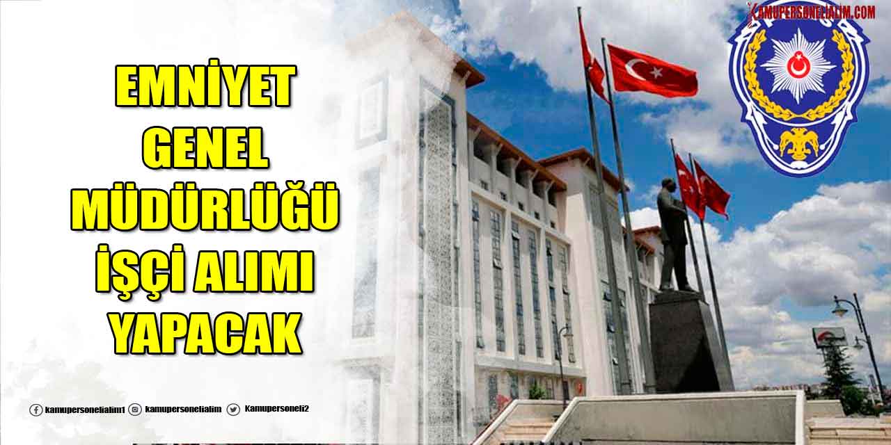 EGM Polisevi Daimî En Az İlkokul Mezunu Personel Alımı