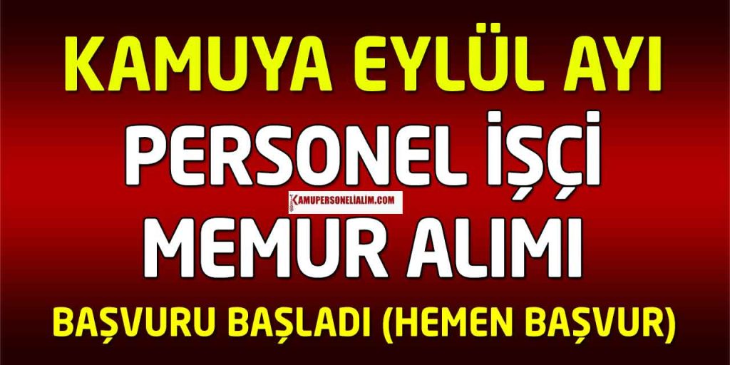 Eylül Ayı Devlete Memur, İşçi ve Kamu Personeli Alımı İlanları Yayımlandı