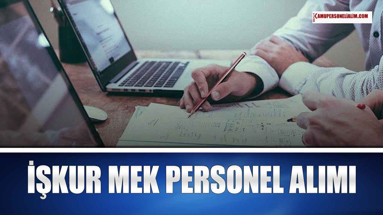 İŞKUR MEK İstihdam Garantili 16-55 Yaşla Kamu İşçi Alımı