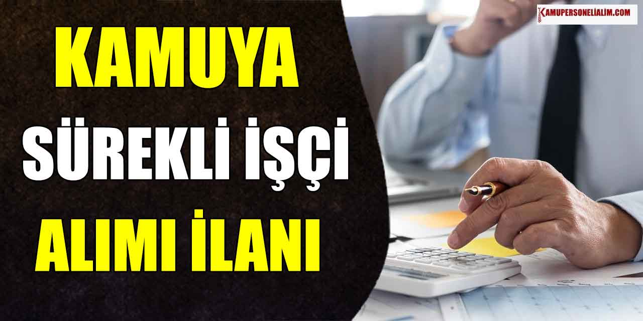 Kamuya Deneyimsiz 75 Sürekli Kamu İşçi Alımı İlanları