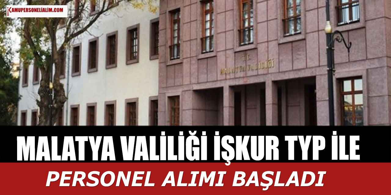 Malatya Valiliği İŞKUR TYP Personeli Alım İlanı