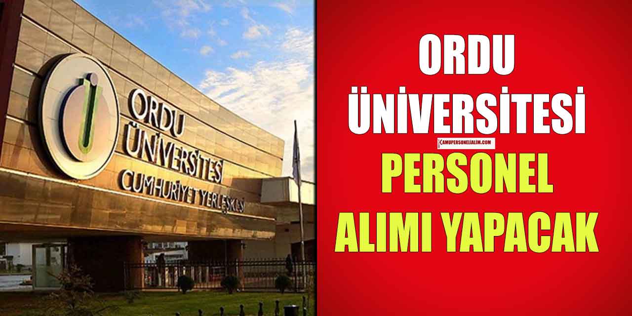 Ordu Üniversitesi 15 Güvenlik ve Destek Personeli Alımı