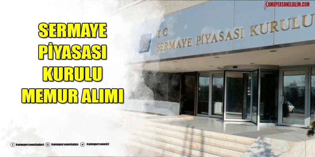 SPK 100 Memur Alımı Başvuruları 28 Ağustos'ta Başlıyor