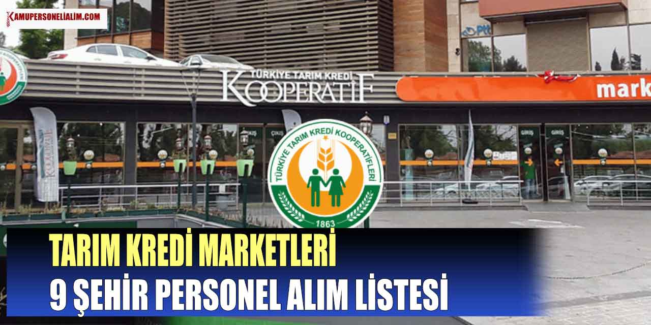 Tarım Kredi Marketleri 9 Şehir Personel ve İşçi Alacak