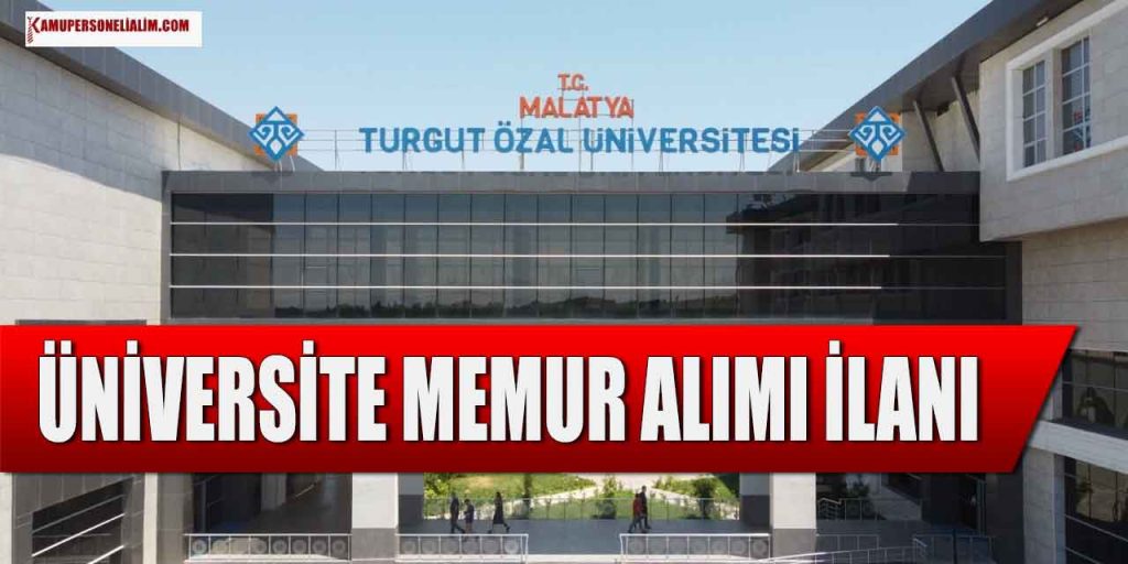 Turgut Özal Üniversitesi 62 Kamu Memur Alımı! Lise-MYO-Lisans