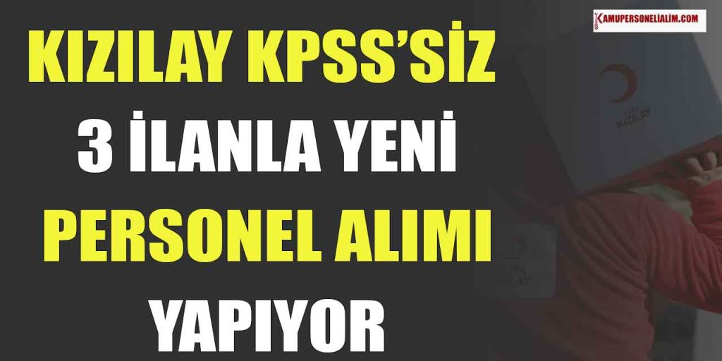 Türk Kızılayı KPSS’siz 3 Unvanda Personel Alımı Online Başvuru