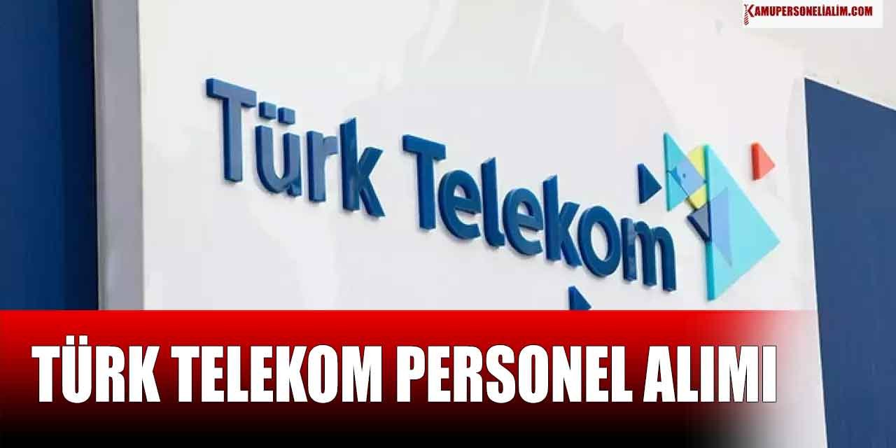 Türk Telekom 7 Branşla Yeni Personel Alım İlanı Yayımladı