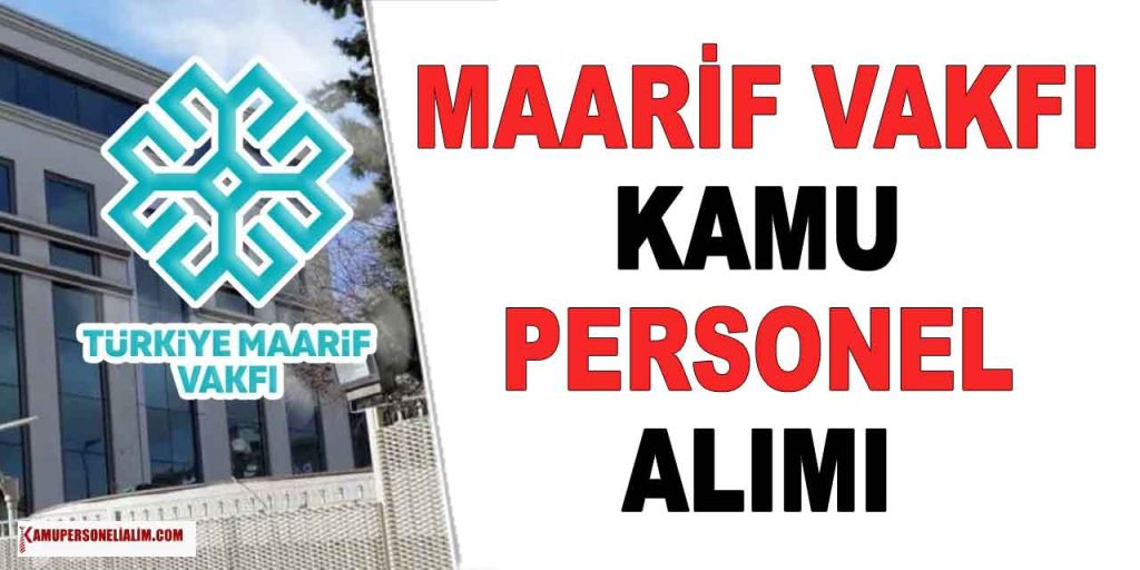 Türkiye Maarif Vakfı 25 Kamu Personeli Alımı