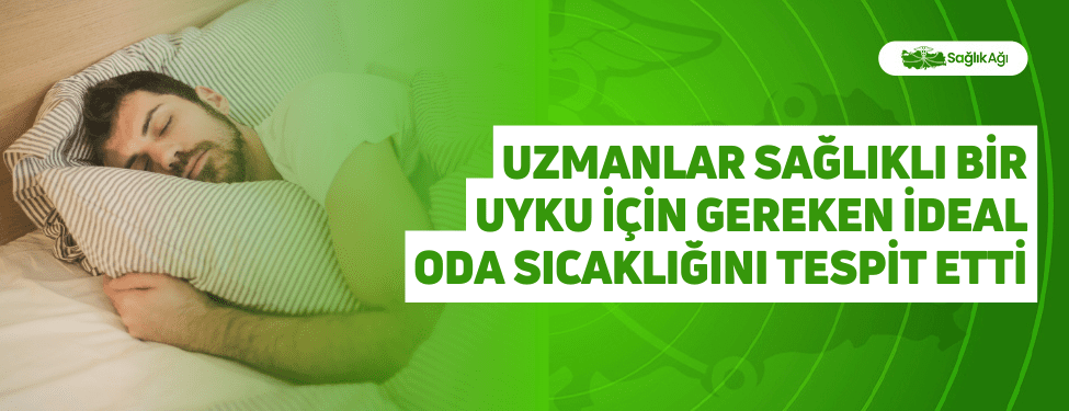 Uzmanlar Sağlıklı Bir Uyku İçin Gereken İdeal Oda Sıcaklığını Tespit Etti