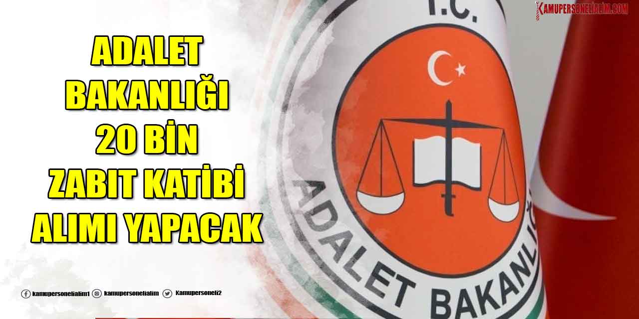 Adalet Bakanlığı 20 Bin Zabıt Kâtibi Alımı Yapacağını Açıkladı