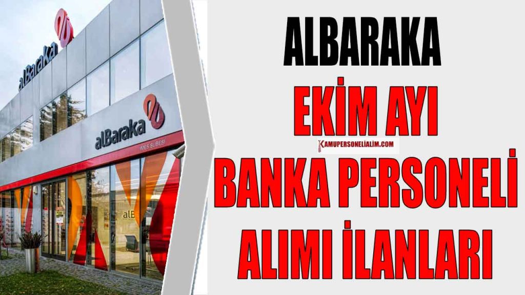 Albaraka Ekim Ayı Banka Personeli Alım İlanları Yayımladı