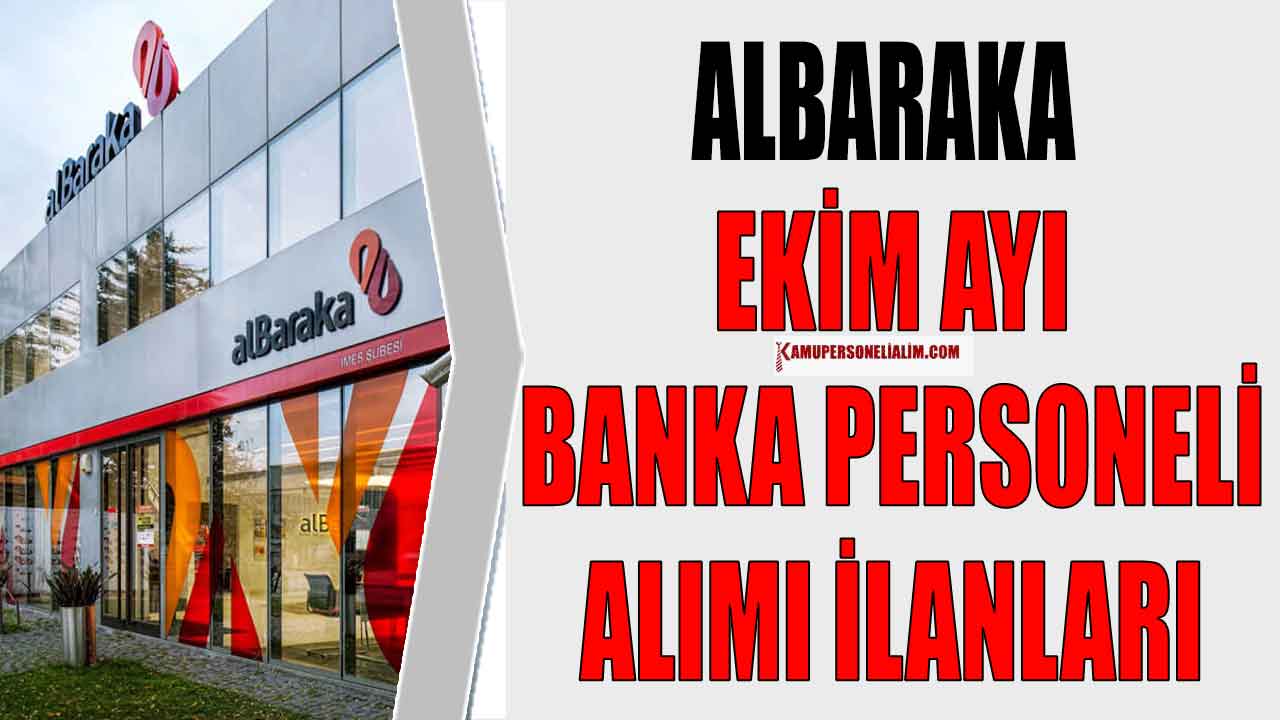 Albaraka Ekim Ayı Banka Personeli Alım İlanları Yayımladı