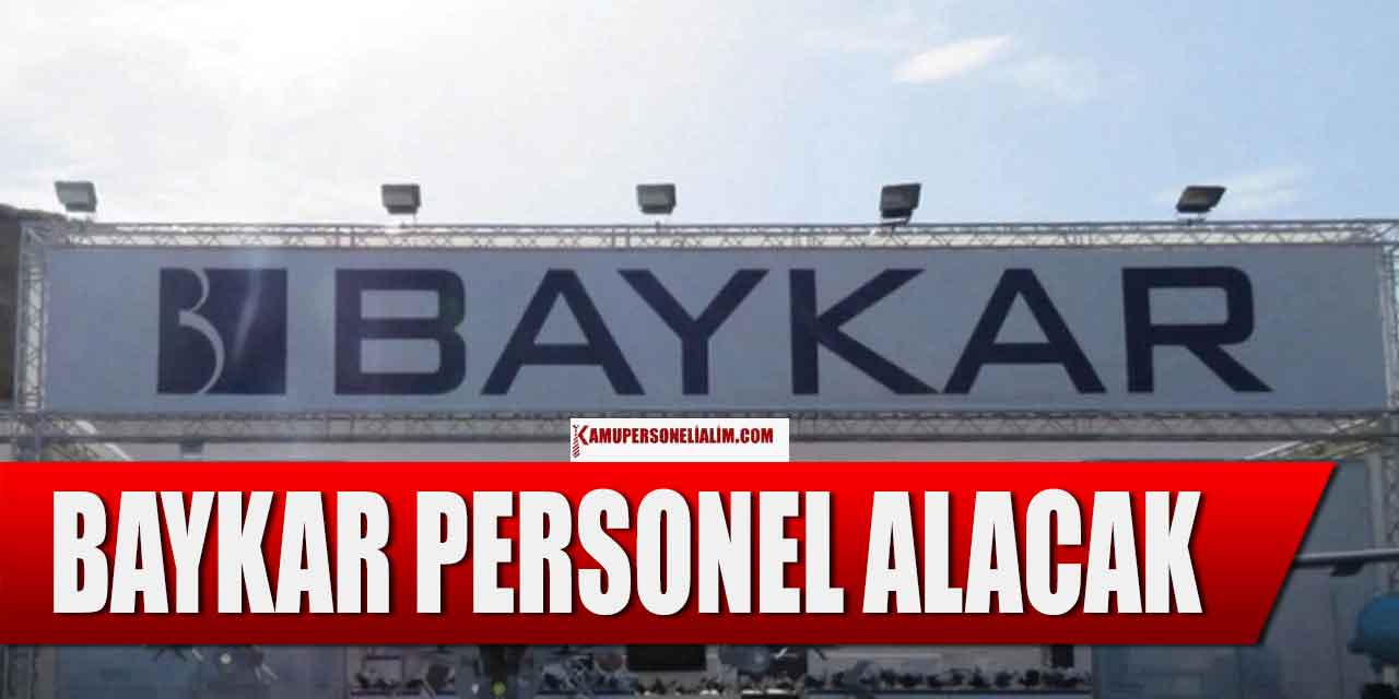 BAYKAR 34 Unvanla 30 Bin TL Maaşla Personele ve İşçi Alımı İlanı