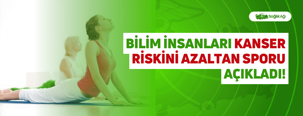 Bilim İnsanları Kanser Riskini Azaltan Sporu Açıkladı!