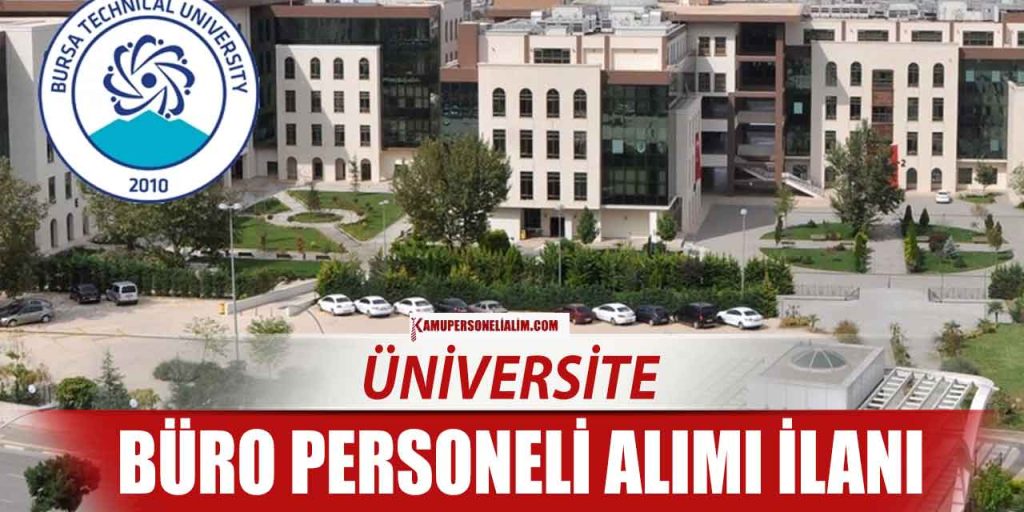 Bursa Teknik Üniversitesi Büro Personeli Alımı Yapacak
