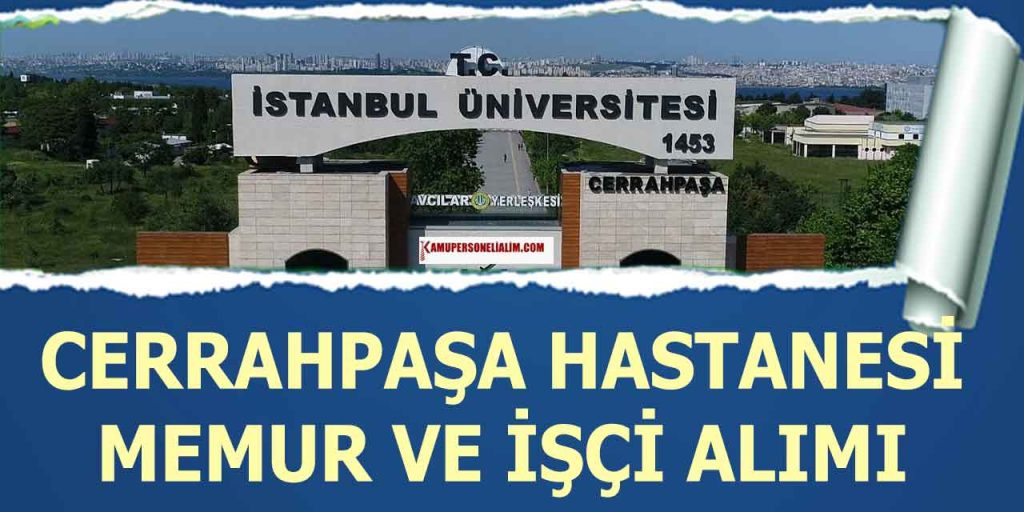 Cerrahpaşa Tıp Fakültesi 52 Sağlık Memuru ve Personel Alımı