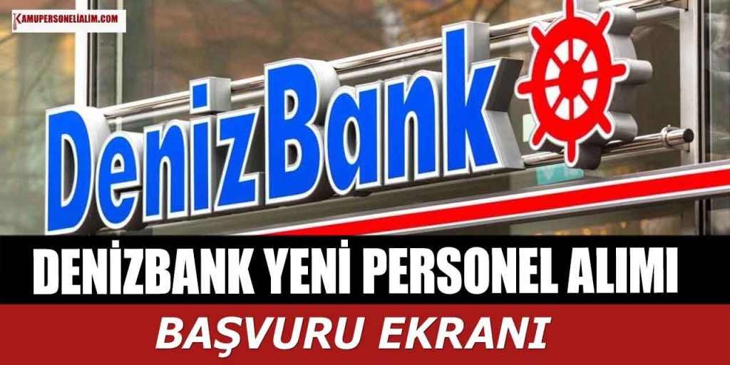 Denizbank Banka Personeli Alımı! 2023 Eylül İş İlanları