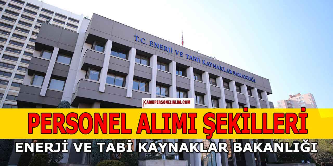 Enerji ve Tabii Kaynaklar Bakanlığı Personel Alım Şekli