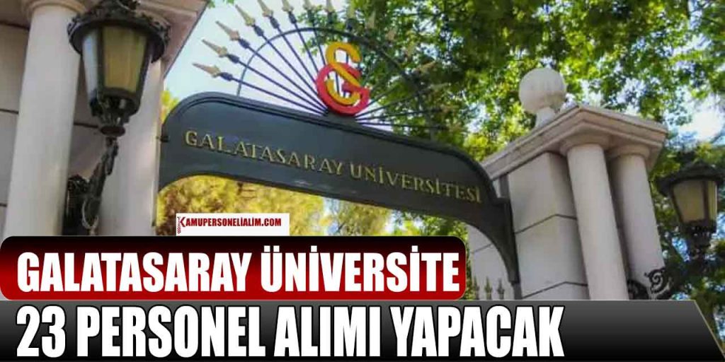 Galatasaray Üniversitesi 23 Personel Alımı! Lise Önlisans Lisans