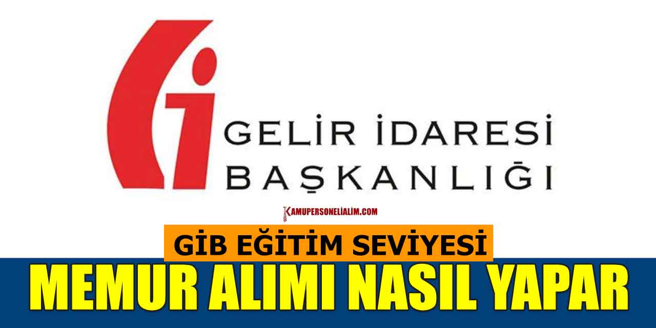 Gelir İdaresi Başkanlığı Memur Alımı Nasıl Yapar
