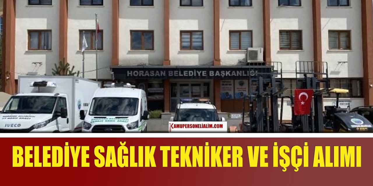 Horasan Belediyesi 5 Unvanda Sağlık Teknikeri ve İşçi Alımı