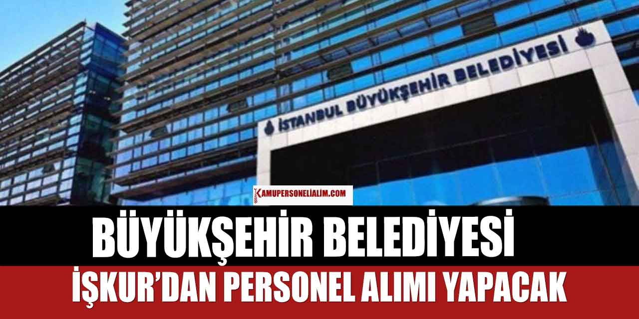 İŞKUR Kamu İlan! İBB 23 Destek Personeli Alımı İŞKUR İlanı