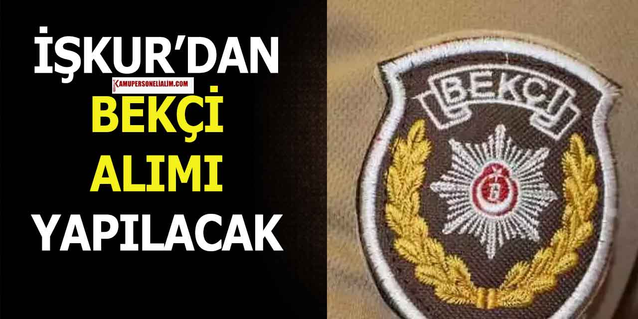İŞKUR’dan 5 Şehirde Bekçi Alımı İŞKUR İş İlan Numaraları