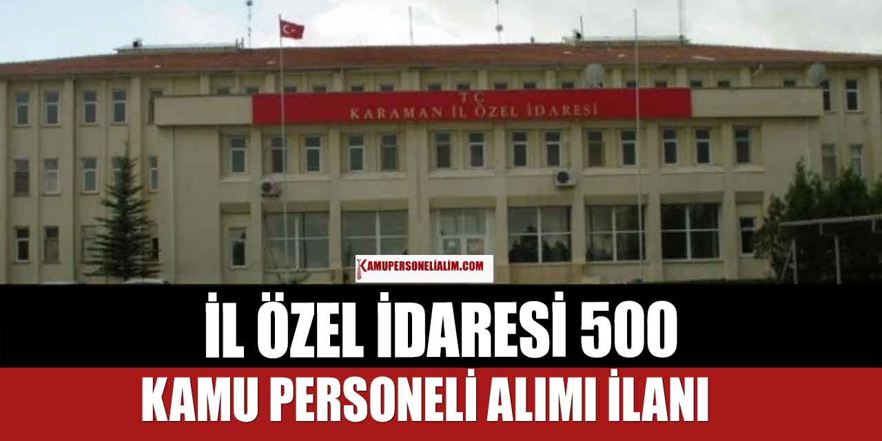 Karaman İl Özel İdaresi 500 Kamu Personel Alım Açıklaması