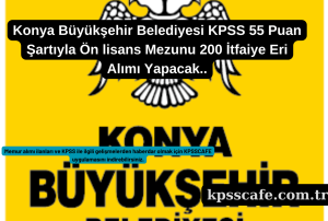 Konya Büyükşehir Belediyesi KPSS 55 Puan Şartıyla Ön lisans Mezunu