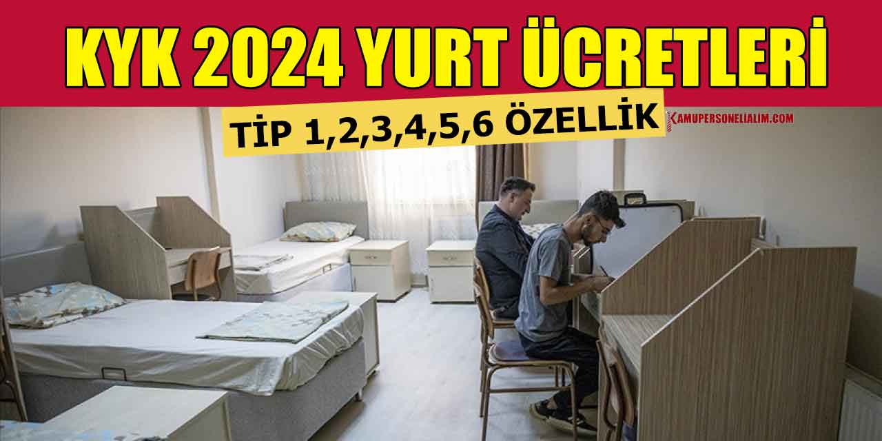 Kyk Yurt 1 2 3 4 5 6 Tip Özellikleri Neler ve KYK Ücretleri 2024