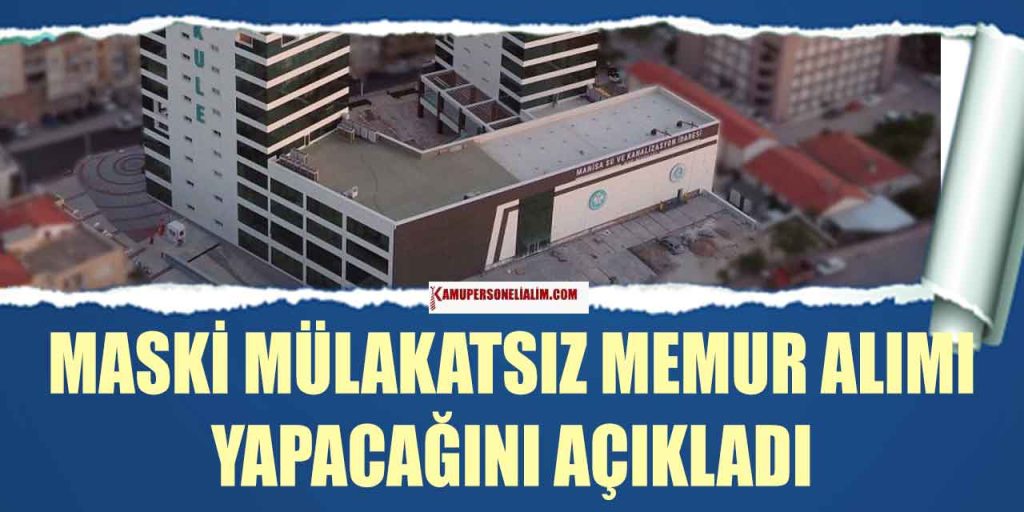 MASKİ 30 Bin TL Maaşla Mülakatsız Memur Alımı (Tahsildar Alımı)