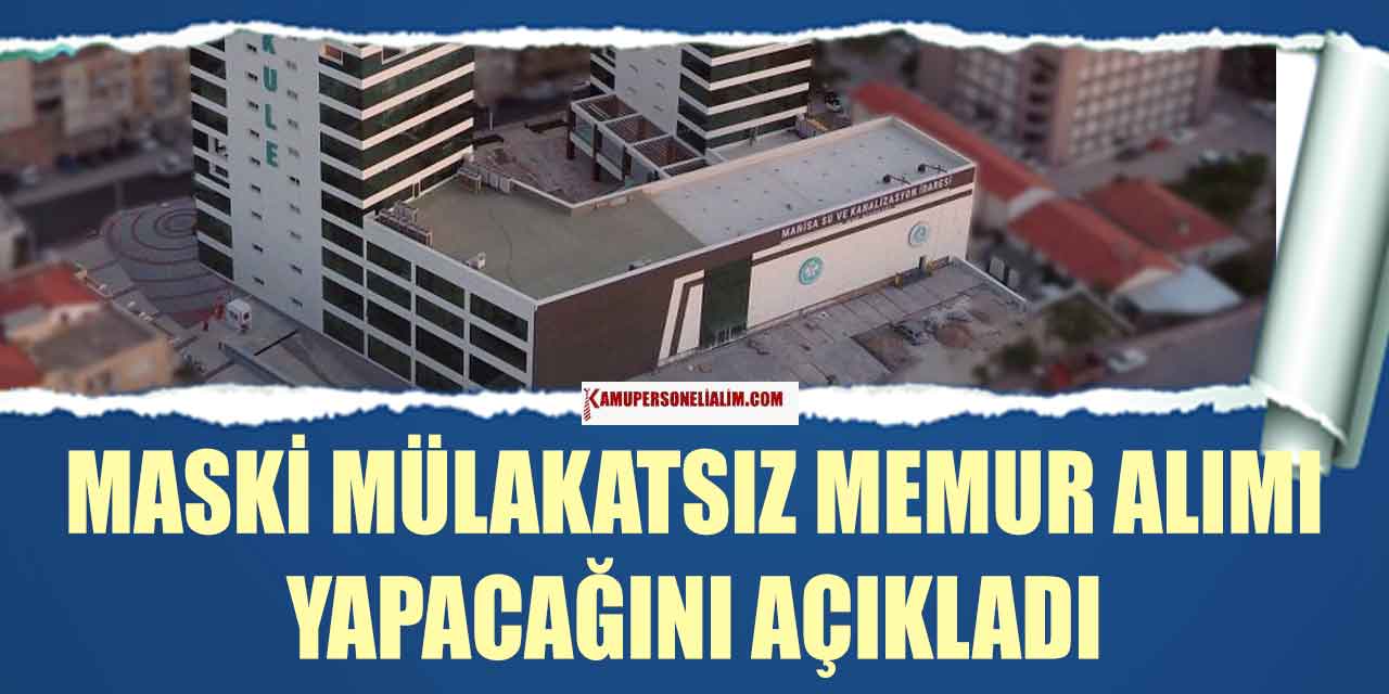 MASKİ 30 Bin TL Maaşla Mülakatsız Memur Alımı (Tahsildar Alımı)