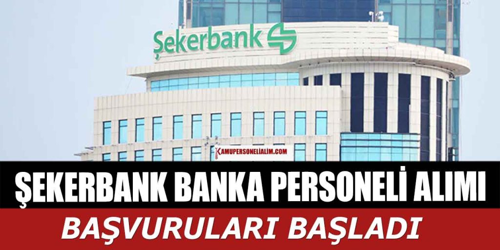 Şekerbank 40 Bin TL Maaşla Banka Personel Alımı İlanları