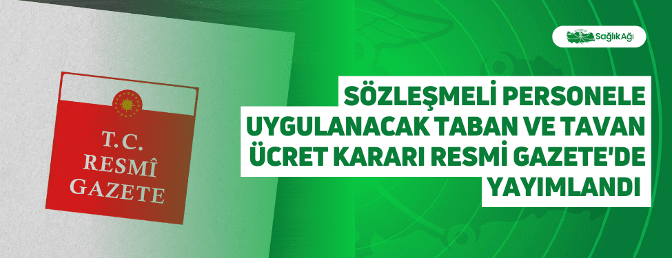 Sözleşmeli Personele Uygulanacak Taban ve Tavan Ücret Kararı Resmi Gazete
