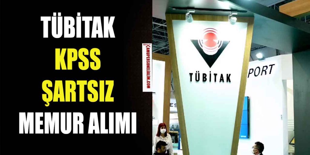TÜBİTAK KPSS Şartsız 4 Memur Alımı Yapacak