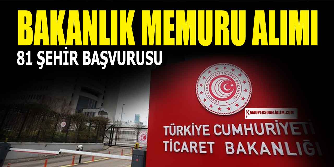 Ticaret Bakanlığı 15 Devlet Kamu Personel Alımı Ankara Başvuruları Bitiyor