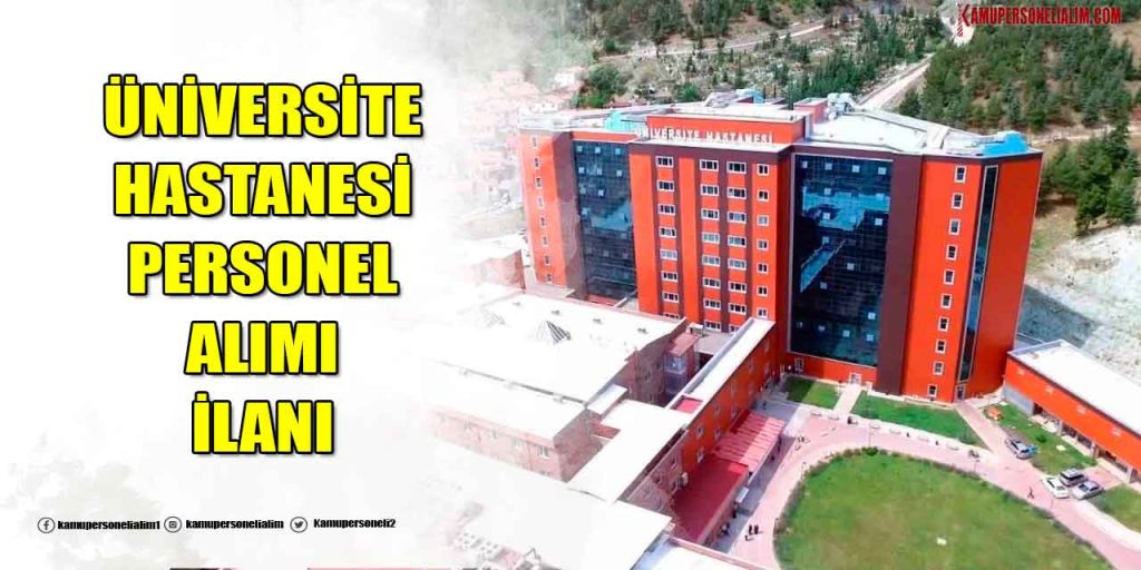 Üniversitesi Hastanesi 148 Sağlık Personeli ve Memur Alımı