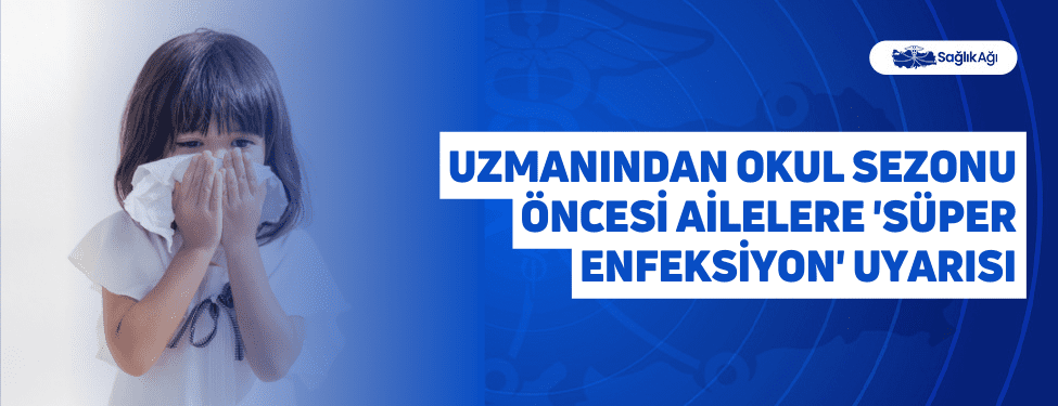 Uzmanından Okul Sezonu Öncesi Ailelere