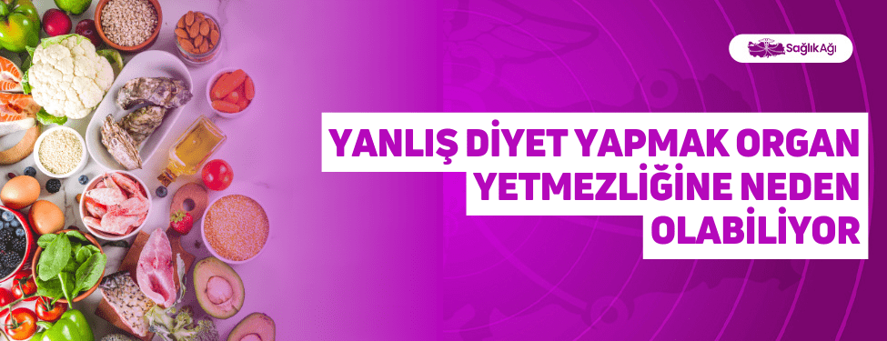 Yanlış Diyet Yapmak Organ Yetmezliğine Neden Olabiliyor