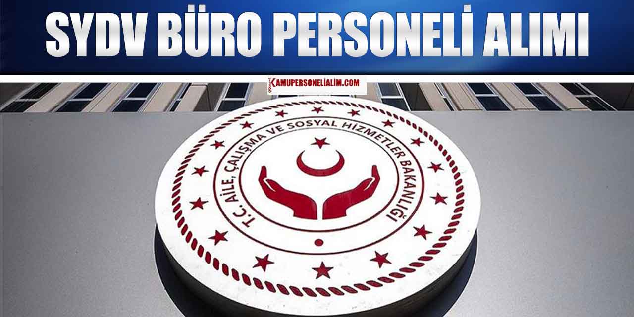 Aile Bakanlığı SYDV Büro Görevlisi Alımı Başvuruları Başladı