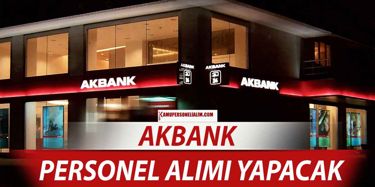 Akbank 3 Branşta Personel Alımı Online Başvuru
