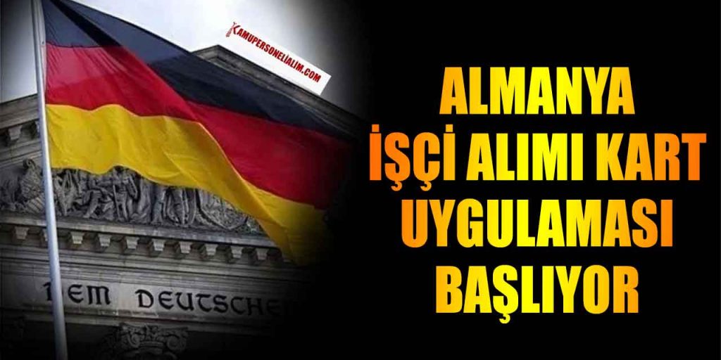 Almanya İşçi Alımı Fırsat Kart Uygulaması Başlıyor
