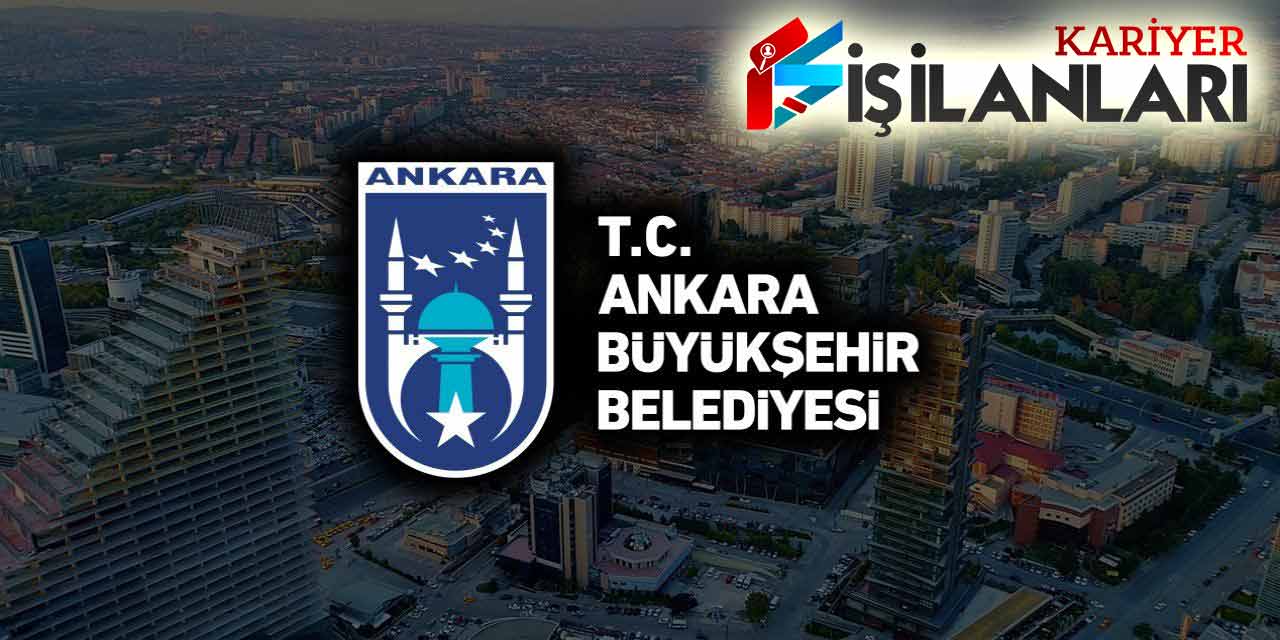 Ankara Büyükşehir Belediyesi 220 İtfaiye Eri Zabıta Memuru Alımı