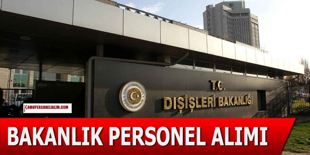 Dışişleri Bakanlığı 32 Bin TL Maaşla Tecrübeli Tecrübesiz Personel Alımı