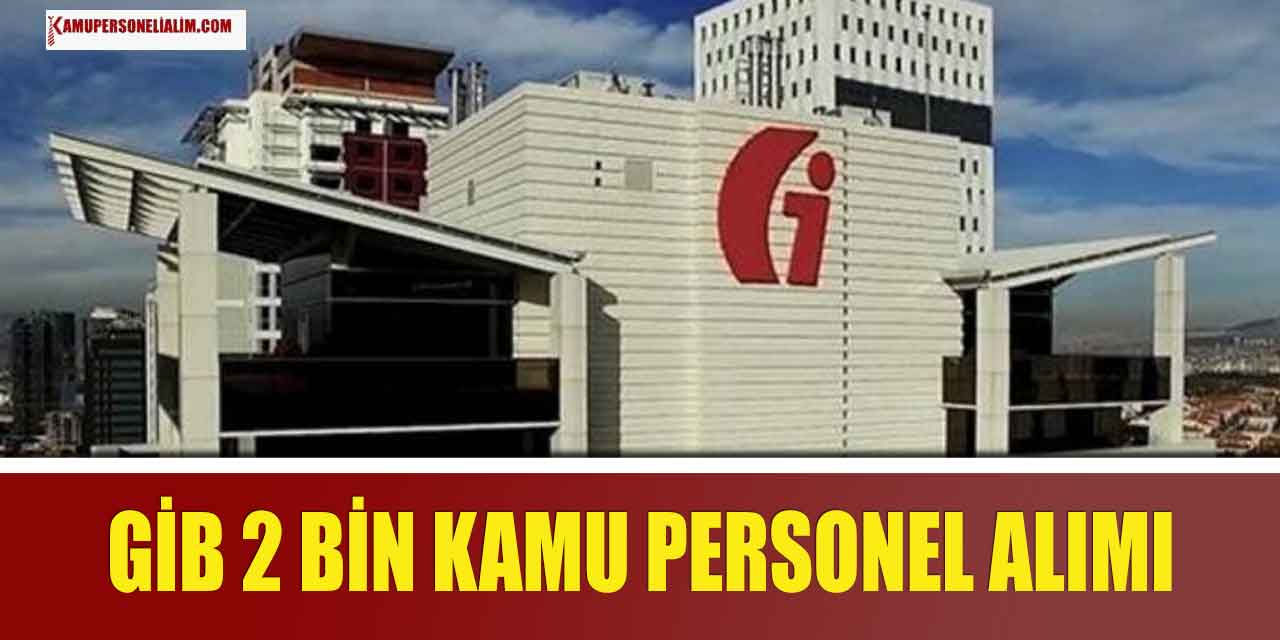Gelir İdaresi Başkanlığı İkamet Şartsız 2 Bin Kamu Personel Alımı
