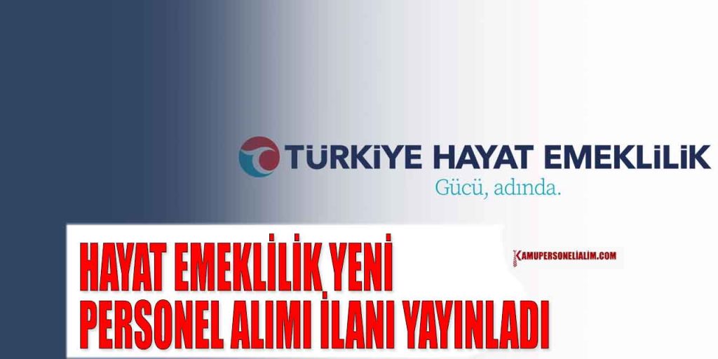 Hayat Emeklilik Tam Zamanlı Personel ve İşçi Alımı İlanı